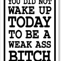 Honey Dew Gifts, You Did Not Wake Up Today to Be a Weak Ass Bitch, 9 inch by 12 inch, Made in USA, Metal Sign Post, Workout Room Decor, Home Gym Decor, Motivational Wall Art, HDG-1452